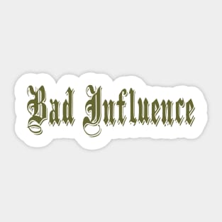 Bad Influence Sticker